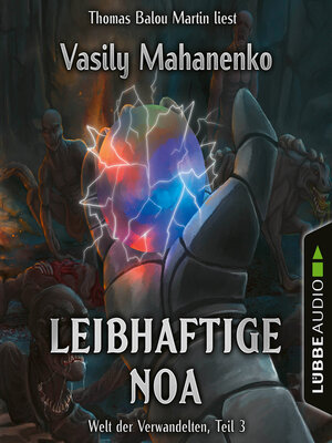 cover image of Leibhaftige Noa--Welt der Verwandelten, Teil 3 (Ungekürzt)